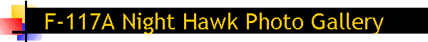 F-117A Night Hawk Photo Gallery